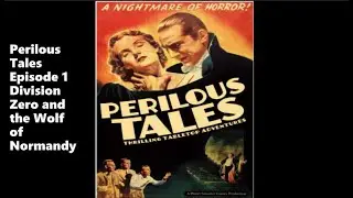 Division Zero and The Wolf of Normandy | Perilous Tales Ep. 1