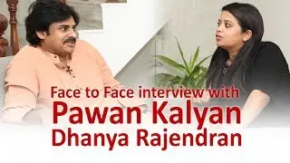 JanaSena Chief Pawan Kalyan Face to Face Interview | Dhanya Rajendran | JanaSena Party