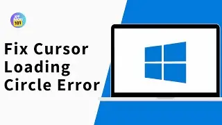 How to Fix Cursor Loading Circle Error Windows 11