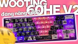 Review BUILD bàn phím WOOTING 60HE V2 - Có đáng để NÂNG CẤP hay MUA không?!