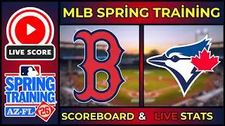 🔴 LIVE: Blue Jays vs Red Sox | MLB Spring Training Scoreboard | Feb 22, 2026 | Box Score & Stats