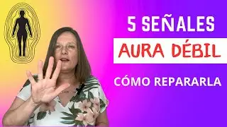 5 SE&Ntilde;ALES QUE TIENES EL AURA D&Eacute;BIL - Las CLAVES para limpiar tu AURA