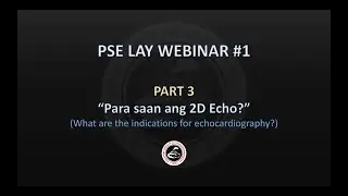 PSE Lay Webinar #1 (Para saan ang 2D Echo?) PART 3