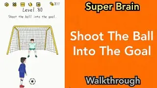 Super Brain - Shoot The Ball Into The Goal - Level 80