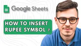 How to Insert Rupee Symbol ₹ in Google Sheets [2025 Guide]