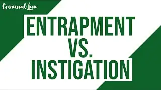 Entrapment vs. Instigation