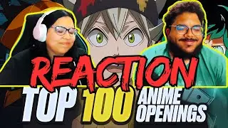 FIRST TIME REACTION To Top 100 Anime Openings!