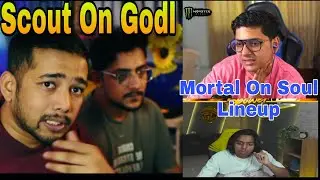 SCOUT On GodL BANTER 💀| MORTAL On SOUL Lineup Change | SPOWER On OSAL TROLL