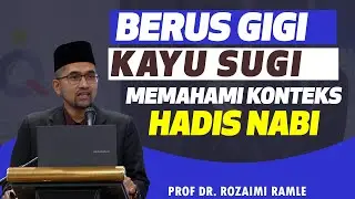 Prof Dr Rozaimi - Berus Gigi Atau Kayu Sugi? Memahami Konteks Hadis Nabi