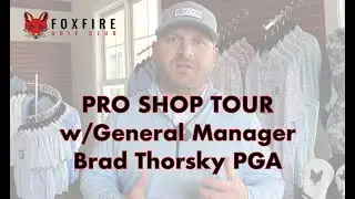 Foxfire Resort and Golf | Pro Shop Tour | w/General Manager Brad Thorsky PGA