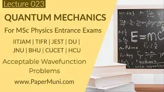 Quantum Mechanics Lec 23 - Acceptable Wavefunction Problems | GATE | IITJAM | CSIR-NET | JEST | TIFR