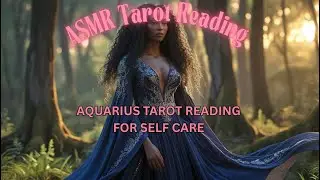 ASMR Tarot Card Reading For Aquarius | Aquarius Tarot Reading For Self Care | Goddess Hypnosis