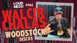WALCIR CHALAS - WOODSTOCK DISCOS 45 ANOS - LOUDNESS CAST | EP 002