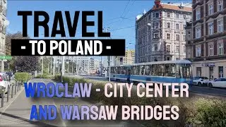 Travel to Poland - Wroclaw - 4K - City Center and Warsaw Bridges - 2022