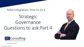 M&A Integration: Strategic Governance Questions to Ask (Part 4)