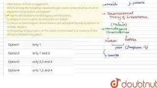 Sutton and Boveri conducted experiments to understand the pattern of inheritance of traits in or...