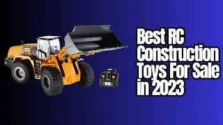 5 Best RC Construction Toys For Sale in 2023