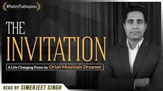 The Invitation - A Life Changing Poem by Oriah Mountain Dreamer | Read by Simerjeet Singh