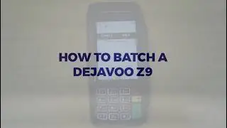 How to Batch a Dejavoo Z9