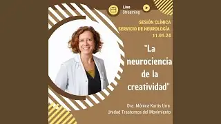 La neurociencia de la creatividad  Dra  Mónica Kurtis 2(Sesión Clínica 11.01.24)