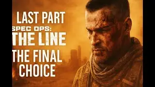 The Final Choice ||  ||  Spec Ops: The Line - Part 7 || (Gameplay Walkthrough + No Commentary)