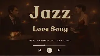 When Goodbye Becomes Quiet | Warm Whisper Jazz Love Song (Caf&eacute; Lounge)