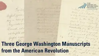Three George Washington Manuscripts from the American Revolution