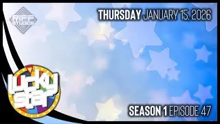 EPISODE 47 (1/15/2026) || Lucky Star