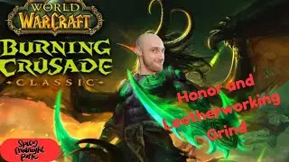 Burning Crusade Pre-Patch || Honor Grind and Leatherworking Grind