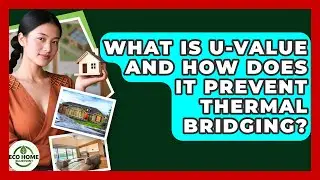 What Is U-value And How Does It Prevent Thermal Bridging? - Eco Home Blueprint
