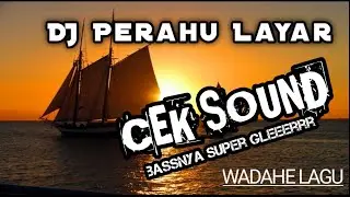 Dj prahu layar viral 2021 bassnya super gleeerrr