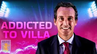 UNAI EMERY ADDICTED TO VILLA