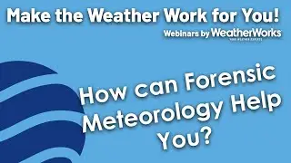 Weather CSI: Forensic Meteorology