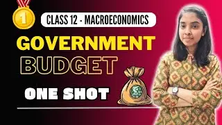 Government Budget and the Economy | Class 12 | Macroeconomics | One Shot | By Kavya Aggarwal