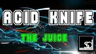 Acid Knife - The Juice