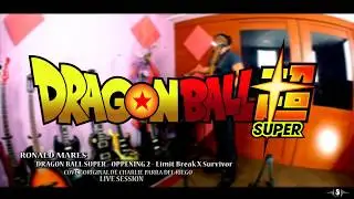 DRAGON BALL SUPER - OPENNING 2 - LIMIT BREAK X SURVIVOR - RONALD MARES