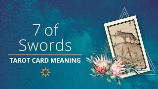 Ultimate Guide to Tarot Card Meanings: Seven of Swords
