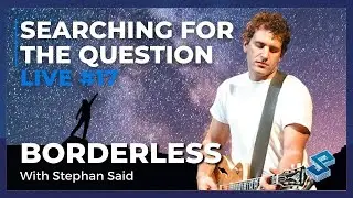 Searching For The Question Live #17: &ldquo;Borderless&rdquo; with Stephan Said