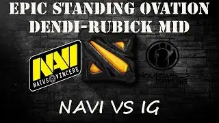 EPIC Game - Navi vs IG - Standing Ovation - Dendi Rubick - Dota 2 - Must Watch