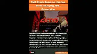 AMC Stock Soars as Hearing Risks Delaying APE Conversion|#shorts