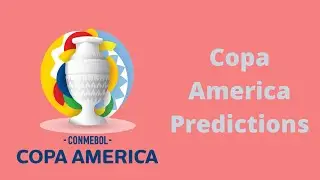 Copa America 2021 Predictions!