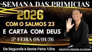 SEMANA DAS PRIMÍCIAS E CARTA COM DEUS, COM O SALMOS 23, COM  @REGINA OLIVEIRA OFICIAL.