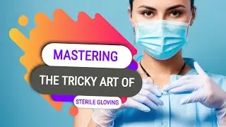 Mastering the Tricky Art of Sterile Gloving: A Step-by-Step Demonstration