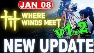 Where Winds Meet UPDATE 1.2 Patch &ndash; A Massive New Chapter, Epic Battles & Hidden Secrets Unleashed!