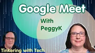 Talking Google Meet with Peggy K 269