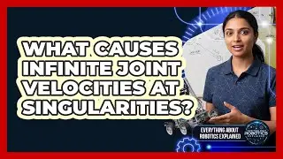 What Causes Infinite Joint Velocities At Singularities?