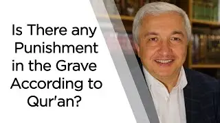 Is There any Punishment in the Grave According to Qur'an? | Prof. Mehmet Okuyan