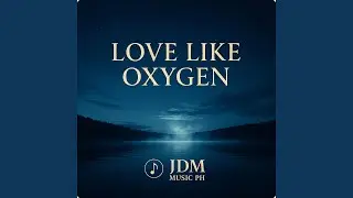 LOVE LIKE OXYGEN