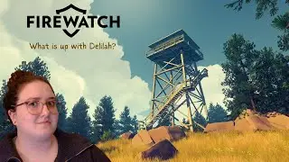 Playing FIREWATCH Part 1