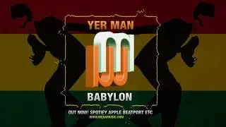 Yer Man Babylon (on Spotify Apple Beatport Google Play 7Digital Deezer etc)